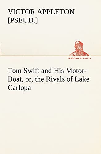 Stock image for Tom Swift and His Motor-Boat, or, the Rivals of Lake Carlopa for sale by Lucky's Textbooks