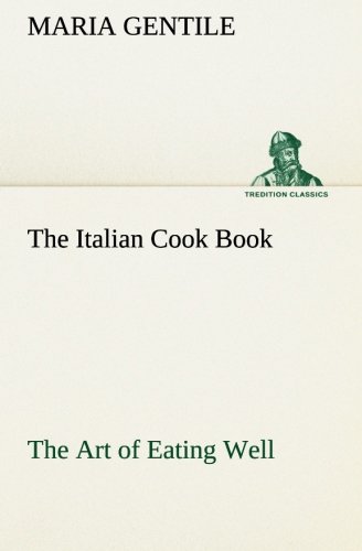 9783849168988: The Italian Cook Book The Art of Eating Well