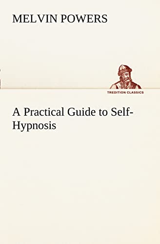 Stock image for A Practical Guide to Self-Hypnosis for sale by Lucky's Textbooks