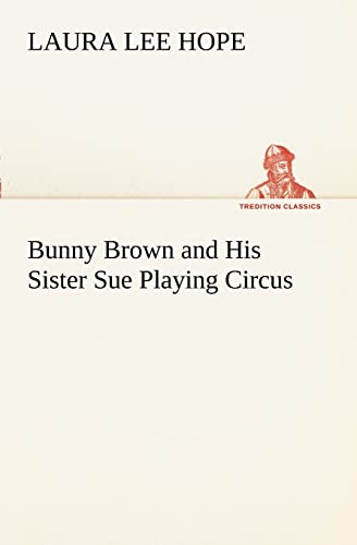 9783849170035: Bunny Brown and His Sister Sue Playing Circus (TREDITION CLASSICS)