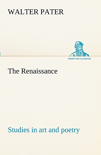 The Renaissance: studies in art and poetry - Pater, Walter