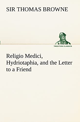 9783849171278: Religio Medici, Hydriotaphia, and the Letter to a Friend