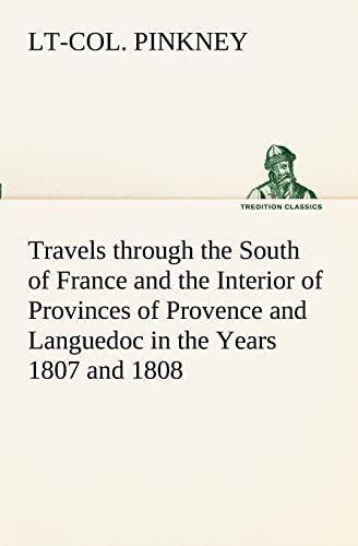 9783849171919: Travels through the South of France and the Interior of Provinces of Provence and Languedoc in the Years 1807 and 1808 (TREDITION CLASSICS)