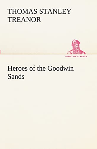 Imagen de archivo de Heroes of the Goodwin Sands a la venta por Lucky's Textbooks