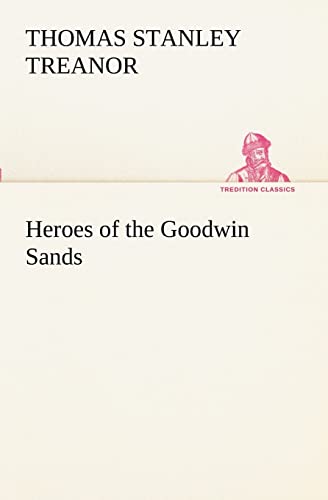 9783849172138: Heroes of the Goodwin Sands