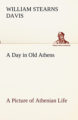 Imagen de archivo de A Day in Old Athens; a Picture of Athenian Life a la venta por Ria Christie Collections