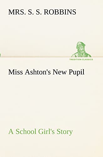 9783849172930: Miss Ashton's New Pupil A School Girl's Story