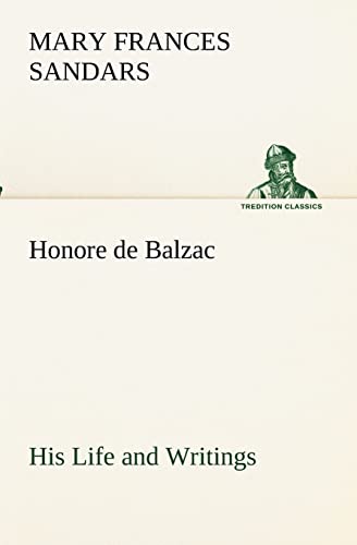 Stock image for Honore de Balzac, His Life and Writings for sale by Lucky's Textbooks