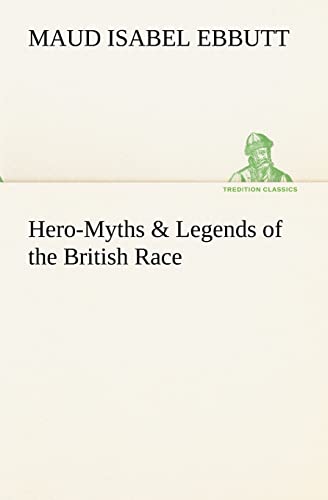 Stock image for Hero-Myths & Legends of the British Race for sale by Lucky's Textbooks