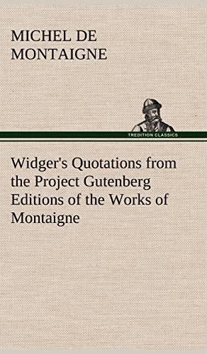 Widger's Quotations from the Project Gutenberg Editions of the Works of Montaigne (9783849176105) by Montaigne, Michel
