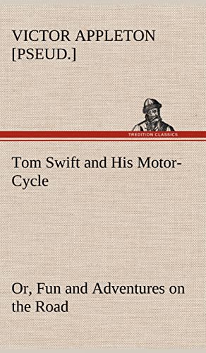 9783849176716: Tom Swift and His Motor-Cycle, or, Fun and Adventures on the Road
