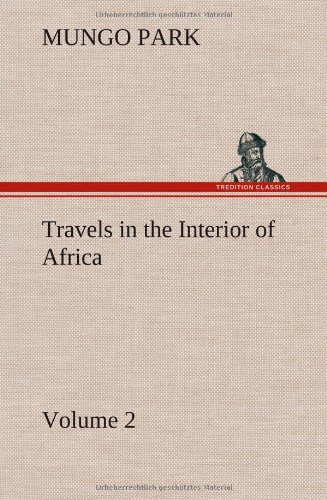 Stock image for Travels in the Interior of Africa - Volume 02 for sale by Ria Christie Collections