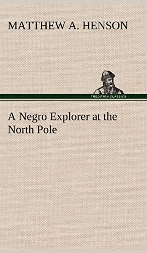 Beispielbild fr A Negro Explorer at the North Pole zum Verkauf von Lucky's Textbooks