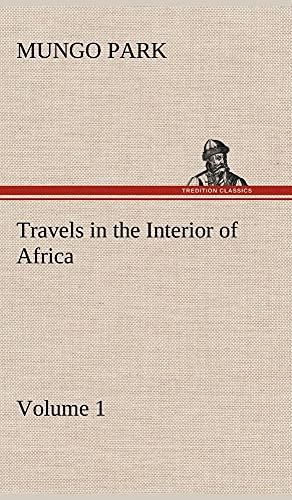 9783849177416: Travels in the Interior of Africa - Volume 01
