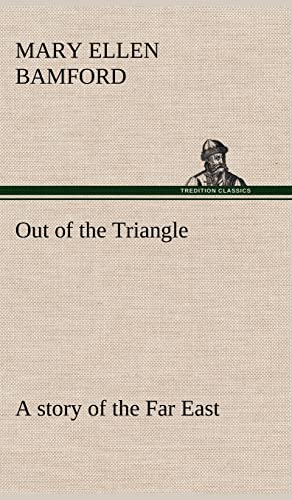 Stock image for Out of the Triangle: a story of the Far East for sale by Lucky's Textbooks