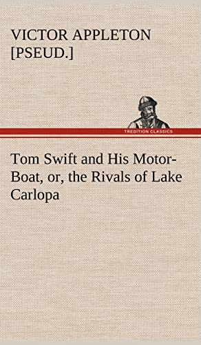 Stock image for Tom Swift and His Motor-Boat, or, the Rivals of Lake Carlopa for sale by Lucky's Textbooks