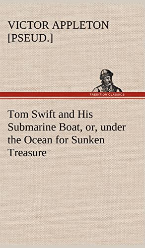 Stock image for Tom Swift and His Submarine Boat, or, under the Ocean for Sunken Treasure for sale by Lucky's Textbooks