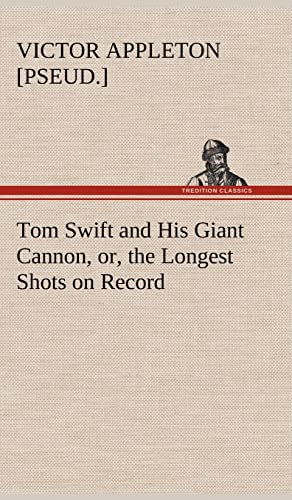 Stock image for Tom Swift and His Giant Cannon, or, the Longest Shots on Record for sale by Lucky's Textbooks