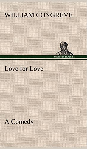 Love for Love: a Comedy - William Congreve