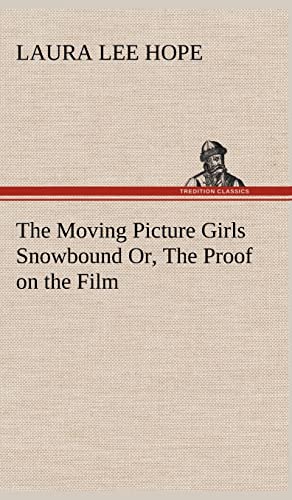 The Moving Picture Girls Snowbound Or, The Proof on the Film (9783849178475) by Hope, Laura Lee