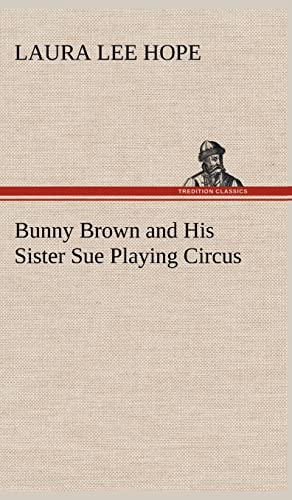 Imagen de archivo de Bunny Brown and His Sister Sue Playing Circus a la venta por Lucky's Textbooks
