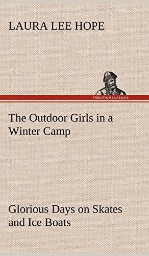 Stock image for The Outdoor Girls in a Winter Camp Glorious Days on Skates and Ice Boats for sale by Lucky's Textbooks