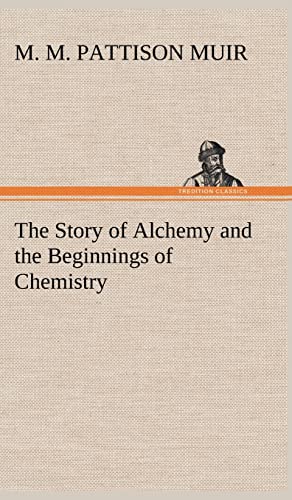 Stock image for The Story of Alchemy and the Beginnings of Chemistry for sale by Lucky's Textbooks