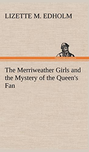 9783849180393: The Merriweather Girls and the Mystery of the Queen's Fan