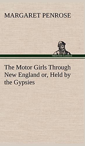 The Motor Girls Through New England or, Held by the Gypsies - Margaret Penrose