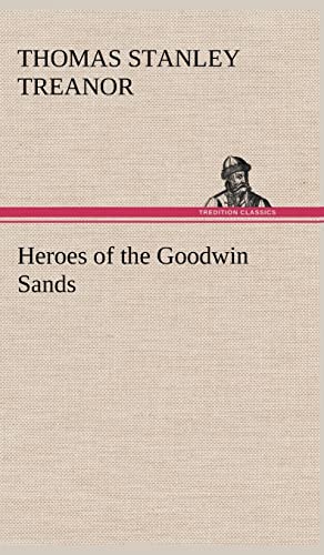 9783849181147: Heroes of the Goodwin Sands