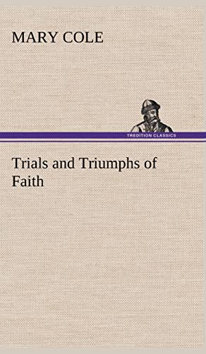 Stock image for Trials and Triumphs of Faith for sale by Lucky's Textbooks