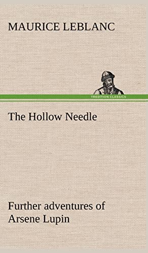 The Hollow Needle; Further adventures of Arsene Lupin (9783849181352) by LeBlanc, Maurice