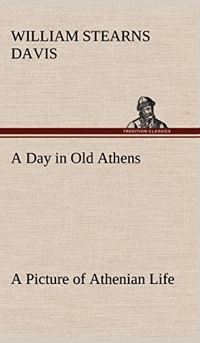 9783849181673: A Day in Old Athens; a Picture of Athenian Life
