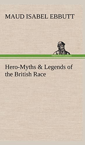 Stock image for Hero-Myths & Legends of the British Race for sale by medimops