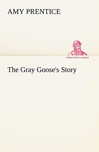 Imagen de archivo de The Gray Goose's Story a la venta por Lucky's Textbooks