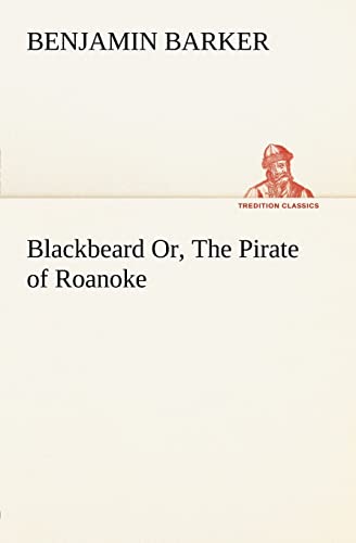 Imagen de archivo de Blackbeard Or, The Pirate of Roanoke. a la venta por Lucky's Textbooks