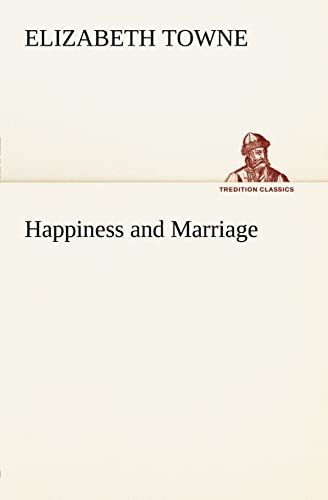 Happiness and Marriage (9783849184438) by Towne, Elizabeth