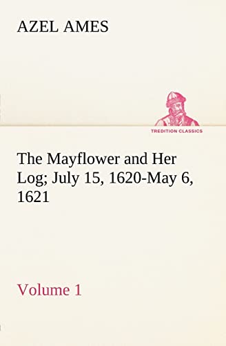 9783849184551: The Mayflower and Her Log July 15, 1620-May 6, 1621 - Volume 1 (TREDITION CLASSICS)