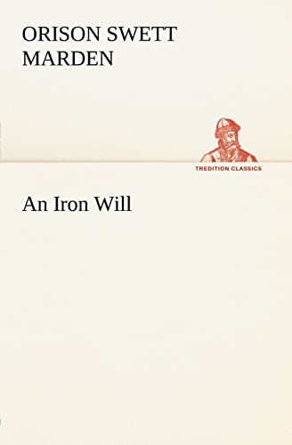 An Iron Will (9783849184643) by Marden, Orison Swett