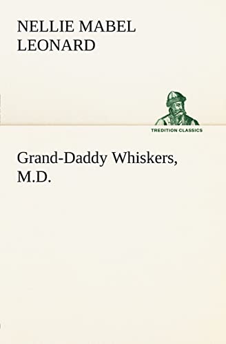 9783849184711: Grand-Daddy Whiskers, M.D. (TREDITION CLASSICS)