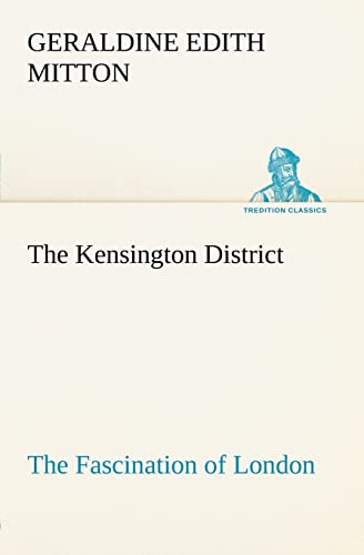9783849185428: The Kensington District The Fascination of London (TREDITION CLASSICS)