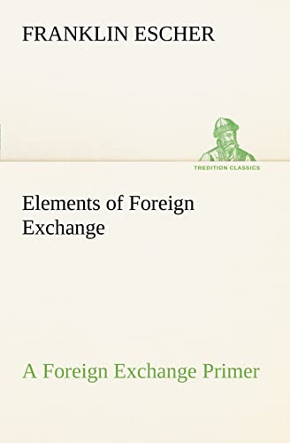 9783849185947: Elements of Foreign Exchange A Foreign Exchange Primer