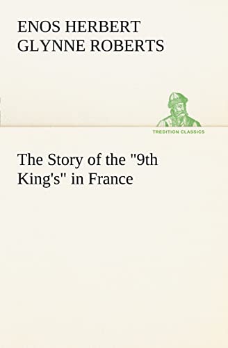 9783849186906: The Story of the "9th King's" in France (TREDITION CLASSICS)