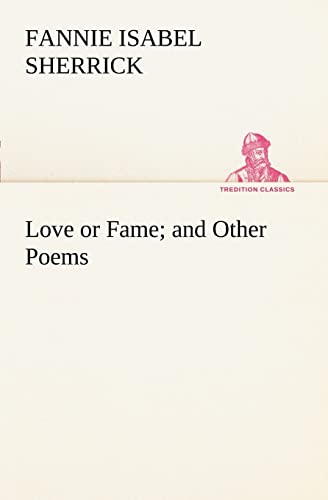 Imagen de archivo de Love or Fame and Other Poems a la venta por Lucky's Textbooks