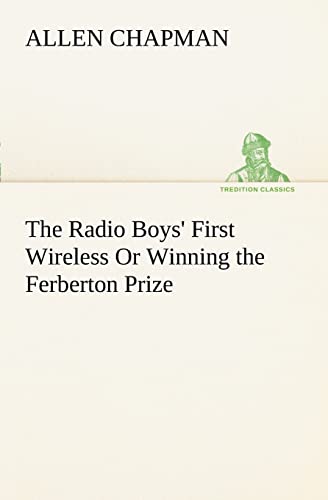 Beispielbild fr The Radio Boys' First Wireless Or Winning the Ferberton Prize zum Verkauf von Lucky's Textbooks