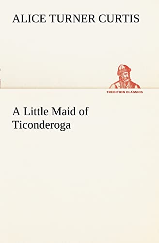 9783849187569: A Little Maid of Ticonderoga