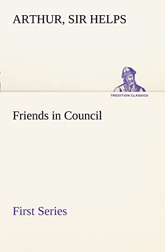 Friends in Council - First Series (9783849187729) by Helps, Sir Arthur