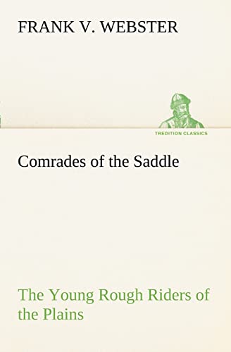 Comrades of the Saddle The Young Rough Riders of the Plains - Frank V. Webster