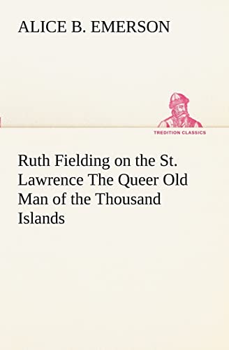 Ruth Fielding on the St. Lawrence The Queer Old Man of the Thousand Islands (9783849188634) by Emerson, Alice B