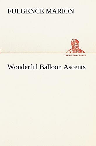 9783849188764: Wonderful Balloon Ascents (TREDITION CLASSICS)